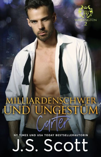 Milliardenschwer und ungestüm ~ Carter: Ein Milliardär voller Leidenschaft, Buch 13