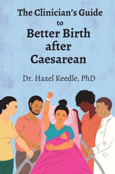 The Clinician's Guide to Better Birth after Caesarean