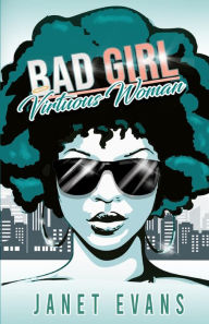 Title: Bad Girl Virtuous Woman, Author: Janet Evans