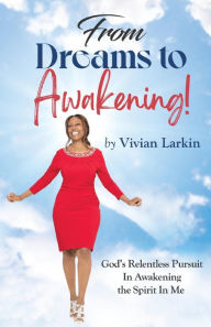 Title: From Dreams to Awakening!, Author: Vivian Larkin
