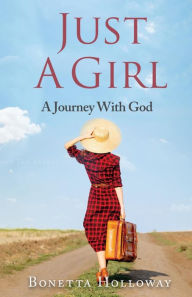 Title: Just A Girl...A Journey With God, Author: Bonetta Hollaway