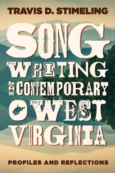 Songwriting Contemporary West Virginia: Profiles and Reflections