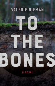 Title: To the Bones, Author: VALERIE NIEMAN