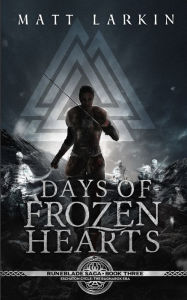 Title: Days of Frozen Hearts, Author: Matt Larkin
