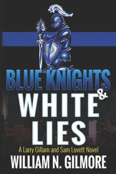 Blue Knights & White Lies: A Larry Gillam and Sam Lovett Novel