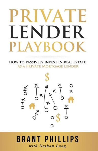 Private Lender Playbook: How to Passively Invest in Real Estate as a Private Mortgage Lender