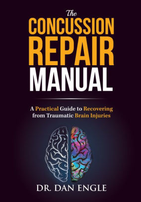 The Concussion Repair Manual A Practical Guide To Recovering From Traumatic Brain Injuriespaperback - 