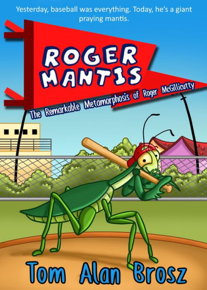 Roger Mantis: The Remarkable Metamorphosis of Roger McGillicutty