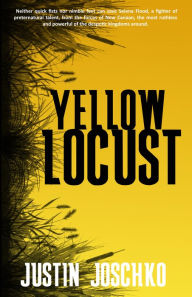 Title: Yellow Locust, Author: Justin Joschko