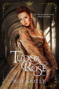 Title: Tudor Rose, Author: W. H. Doyle