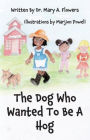 The Dog Who Wanted To Be A Hog