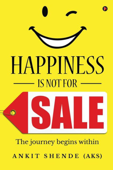 Happiness is not for sale: The journey begins within