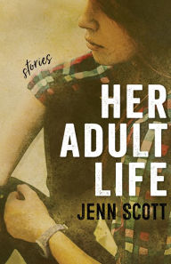 Title: Her Adult Life: Stories, Author: Jenn Scott