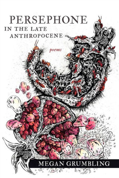 Persephone the Late Anthropocene: Poems