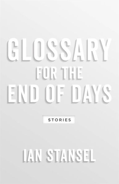 Glossary for the End of Days: Stories