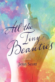 Downloading google books in pdf format All the Tiny Beauties: A Novel by Jenn Scott, Jenn Scott