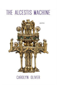 Download epub ebooks torrents The Alcestis Machine: Poems by Carolyn Oliver (English Edition) 9781946724809 DJVU MOBI