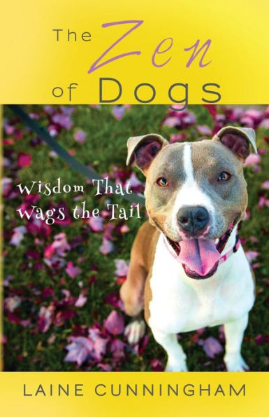 the Zen of Dogs: Wisdom That Wags Tail
