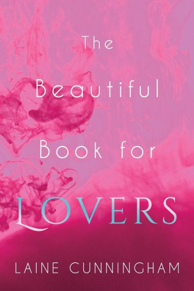 The Beautiful Book for Lovers: Transform Your Relationships