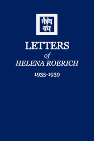 Title: Letters of Helena Roerich II: 1935-1939, Author: Helena Roerich