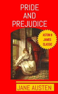 Title: Pride and Prejudice: Aston & James Collection, Author: Jane Austen