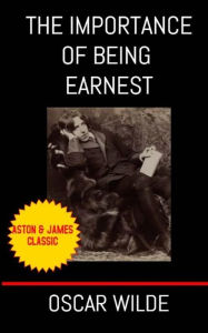 Title: The Importance of Being Earnest: A Trivial Comedy for Serious People, Author: Oscar Wilde