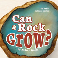 Title: Can a Rock Grow?, Author: Audrey Sauble