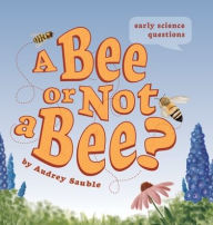Title: A Bee or Not a Bee?, Author: Audrey Sauble