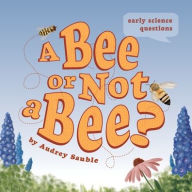 Title: A Bee or Not a Bee?, Author: Audrey Sauble