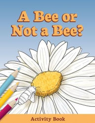 Title: A Bee or Not a Bee?: Activity Book, Author: Audrey Sauble
