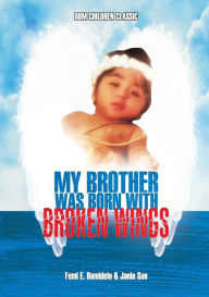 Title: My Brother Was Born With Broken Wings, Author: Janie Sue