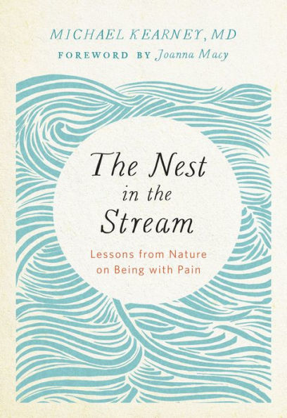 The Nest in the Stream: Lessons from Nature on Being with Pain