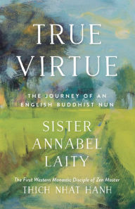 Download english books True Virtue: The Journey of an English Buddhist Nun 9781946764270 in English  by Sister Annabel Laity, John Barnett