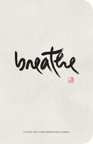Title: Breathe: A Thich Nhat Hanh Meditation Journal, Author: Thich Nhat Hanh