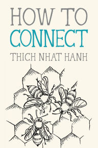 Online books pdf free download How to Connect 9781946764546 CHM DJVU FB2 by Thich Nhat Hanh, Jason DeAntonis