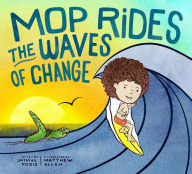 Free pdf download textbooks Mop Rides the Waves of Change: A Mop Rides Story