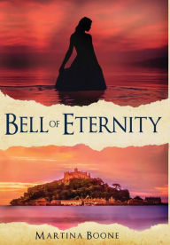 Title: Bell of Eternity: A Celtic Legends Novel, Author: Martina Boone