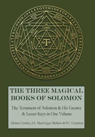 Title: The Three Magical Books of Solomon: The Greater and Lesser Keys & The Testament of Solomon, Author: Aleister Crowley