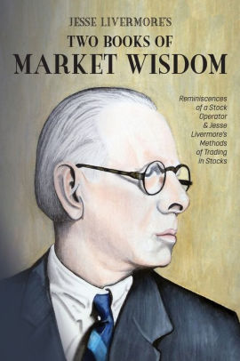 Jesse Livermore's Two Books of Market Wisdom ...