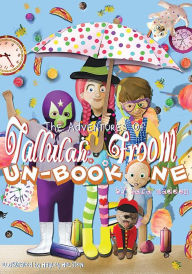 Title: The Adventures of Tallulah Froom: Un-Book One, Author: Rev. Lenny Dawkins