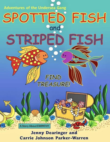 Spotted Fish and Striped Fish Find Treasure: A Story About EMPATHY