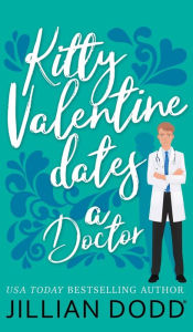 Title: Kitty Valentine Dates a Doctor, Author: Jillian Dodd