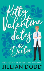 Title: Kitty Valentine Dates a Doctor, Author: Jillian Dodd