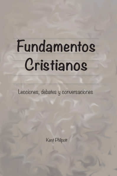 Fundamentos Cristianos: Lecciones, debates y conversaciones