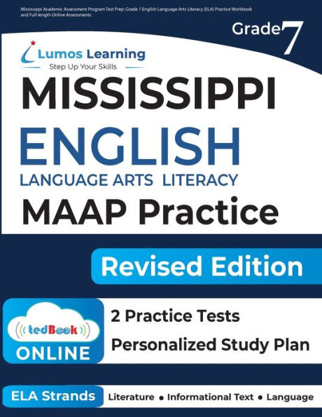 Mississippi Academic Assessment Program Test Prep: Grade 7 English Language Arts Literacy (ELA) Practice Workbook and Full-length Online Assessments: MAAP Study Guide