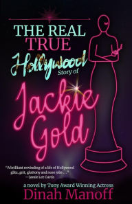 Title: The Real True Hollywood Story of Jackie Gold, Author: Dinah Manoff