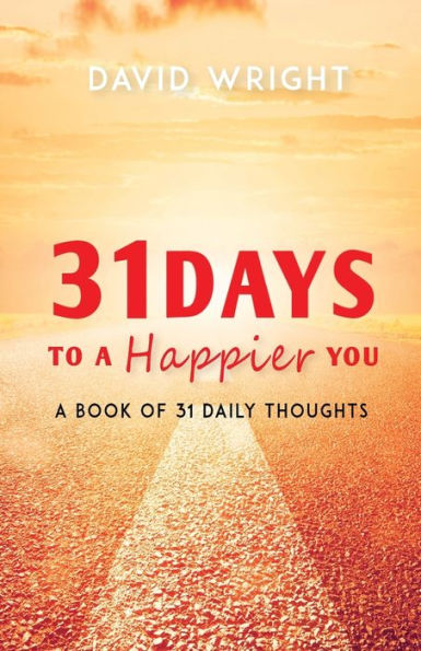 31 Days to A Happier You: Book of Daily Thoughts