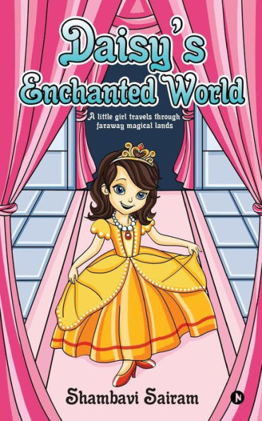Daisy's Enchanted World: A little girl travels through faraway magical lands