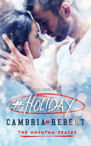 Title: #Holiday: a hashtag series short story, Author: Cambria Hebert