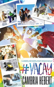 Title: #Vacay, Author: Cambria Hebert